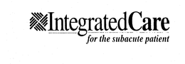 INTEGRATED CARE FOR THE SUBACUTE PATIENT trademark