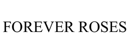 FOREVER ROSES trademark