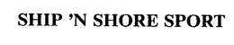 SHIP 'N SHORE SPORT trademark