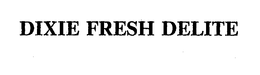 DIXIE FRESH DELITE trademark