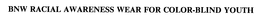 BNW RACIAL AWARENESS WEAR FOR COLOR-BLIND YOUTH trademark