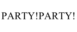 PARTY!PARTY! trademark
