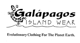 GALAPAGOS ISLAND WEAR EVOLUTIONARY CLOTHING FOR THE PLANET EARTH. trademark