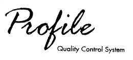 PROFILE QUALITY CONTROL SYSTEM trademark