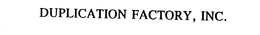 DUPLICATION FACTORY, INC. trademark