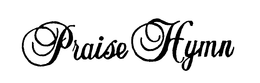 PRAISE HYMN trademark