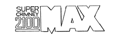 SUPER CHIMNEY 2100 MAX trademark