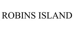 ROBINS ISLAND trademark