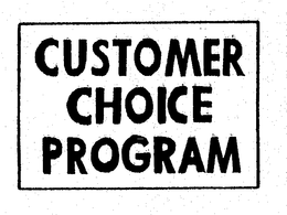 CUSTOMER CHOICE PROGRAM trademark