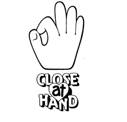 CLOSE AT HAND trademark