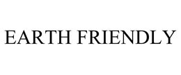 EARTH FRIENDLY trademark