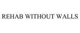 REHAB WITHOUT WALLS trademark