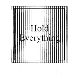 HOLD EVERYTHING trademark