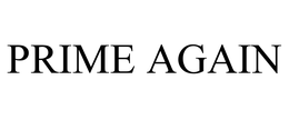 PRIME AGAIN trademark