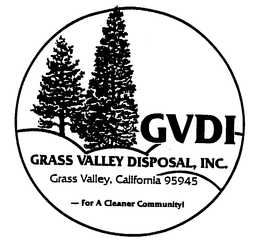 GVDI- GRASS VALLEY DISPOSAL, INC. GRASS VALLEY, CALIFORNIA 95945 - FOR A CLEANER COMMUNITY trademark