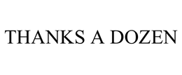 THANKS A DOZEN trademark