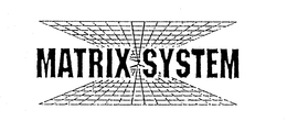 MATRIX SYSTEM trademark