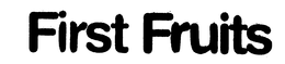 FIRST FRUITS trademark