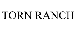 TORN RANCH trademark
