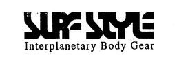 SURF STYLE INTERPLANETARY BODY GEAR trademark