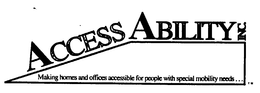 ACCESSABILITY INC. MAKING HOMES AND OFFICES ACCESSIBLE FOR PEOPLE WITH SPECIAL MOBILITY NEEDS... trademark