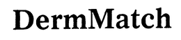 DERMMATCH trademark