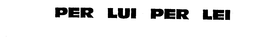 PER LUI PER LEI trademark