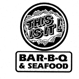 THIS IS IT! BAR-B-Q & SEAFOOD trademark