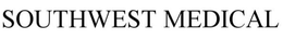 SOUTHWEST MEDICAL trademark
