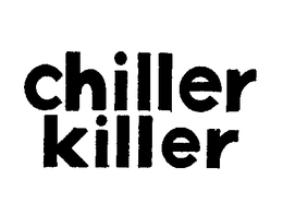CHILLER KILLER trademark