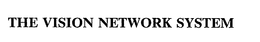 THE VISION NETWORK SYSTEM trademark