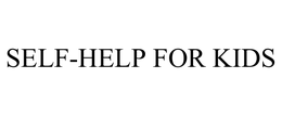 SELF-HELP FOR KIDS trademark