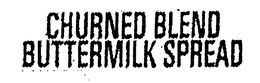 CHURNED BLEND BUTTERMILK SPREAD trademark