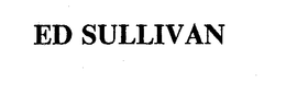 ED SULLIVAN trademark