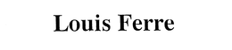 LOUIS FERRE trademark