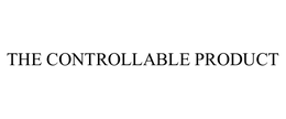 THE CONTROLLABLE PRODUCT trademark