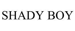 SHADY BOY trademark