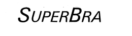 SUPERBRA trademark