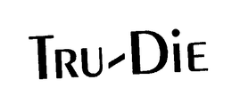 TRU-DIE trademark
