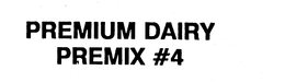 PREMIUM DAIRY PREMIX #4 trademark