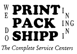 WE DO PRINTING PACKING SHIPPING THE COMPLETE SERVICE CENTERS trademark