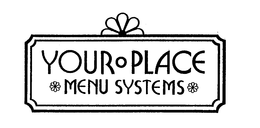 YOUR PLACE MENU SYSTEMS trademark