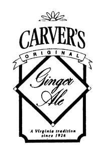 CARVER'S ORIGINAL GINGER ALE A VIRGINIA TRADITION SINCE 1926 trademark