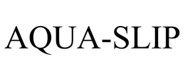 AQUA-SLIP trademark