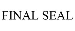 FINAL SEAL trademark