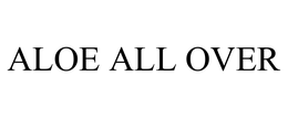 ALOE ALL OVER trademark