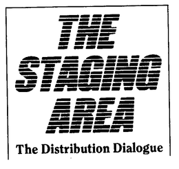 THE STAGING AREA THE DISTRIBUTION DIALOGUE trademark