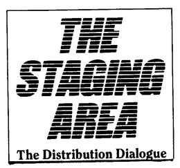 THE STAGING AREA THE DISTRIBUTION DIALOGUE trademark
