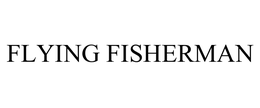 FLYING FISHERMAN trademark