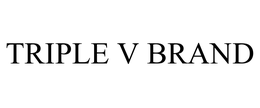 TRIPLE V BRAND trademark